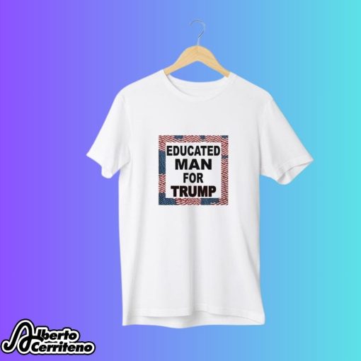 Educated Man For Trump Shirt