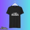 I Get Us Into Trouble Shirt