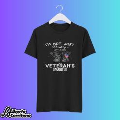 I'm Not Just a Daddy's Little Girl I'm a Veteran's Daughter Shirt