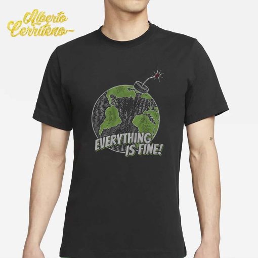 Stakuyi Everything Is Fine Shirt