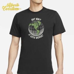 Stakuyi It Gets Worse Shirt