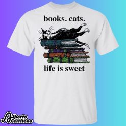 Book Cats Life Is Sweet Shirt