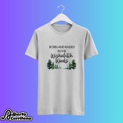 Born And Raised In The Wishabitch Woods Shirt