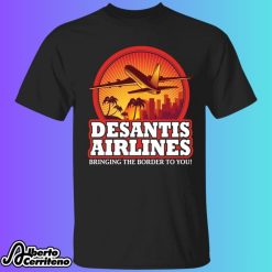 DeSantis Airlines Bringing The Border To You Shirt