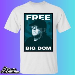 Eagles Free Big Dom Shirt