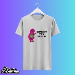 Funny Commit Tax Fraud Shirt