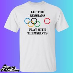 Let The Russians Play With Themselves Shirt