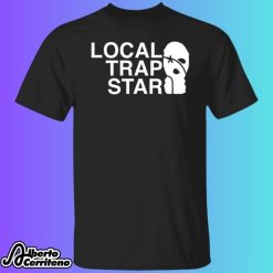 Local Trap Star Shirt