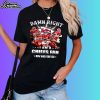 Damn Right I Am A Kansas City Chiefs Fan Now And Forever Shirt