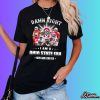 Damn Right I Am A Ohio State Fan Now And Forever Shirt