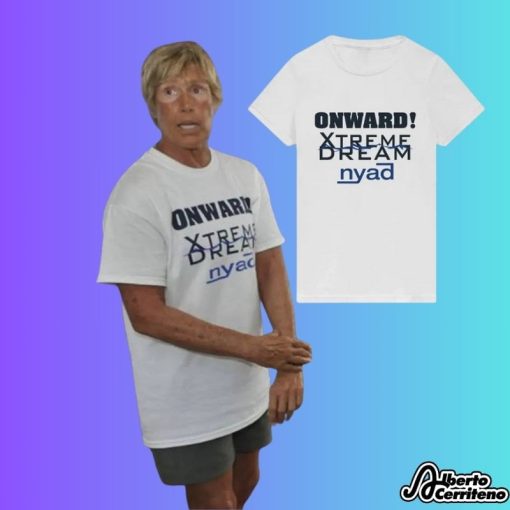 Diana Nyad Onward Xtreme Dream Nyad Shirt