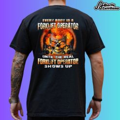 Everybody Is A Forklift Operator Until The Real Forklift Operator Shows Up Skull Flame Shirt