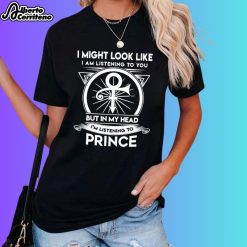 I Might Look Like But In My Head I'm Listening To Prince Shirt