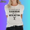 In A World Full Of Kardashians Be A Beth Dutton Shirt