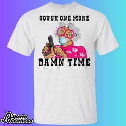 Madea Cough One More Damn Time Shirt