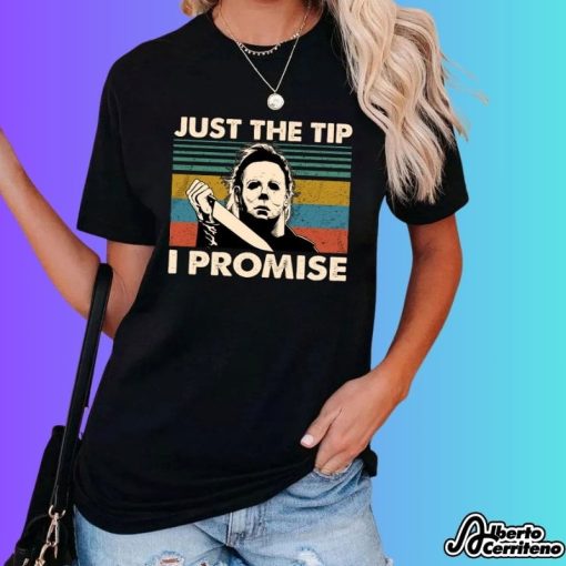 Michael Myers Just The Tip I Promise Shirt