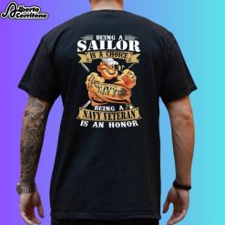 Popeye Being A Sailor Is A Choice Being A Navy Veteran Is An Honor Shirt