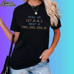 Stay At 127.0.0.1 Wear A 255.255.255.0 Shirt