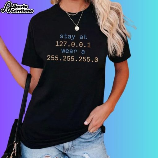 Stay At 127.0.0.1 Wear A 255.255.255.0 Shirt