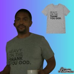The Chi Darnell Heavy On The Thank You God. Shirt