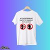A Schizophrenic Racist Is Talking Listen And Learn Shirt