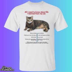 All I Need To Know About Life I Learned From My Cat Shirt