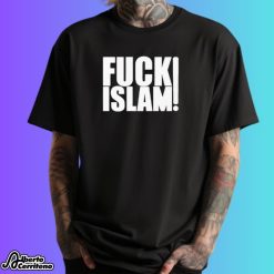 Anti-Islam Fuck Islam Shirt