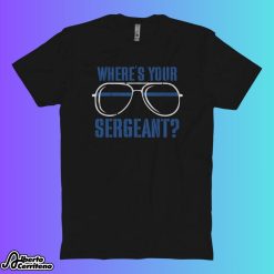 Code Blue Cam Where's Your Sergeant Shirt