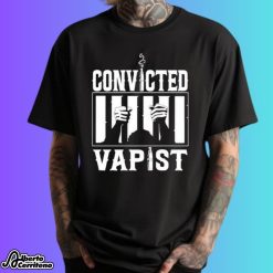 Convicted Vapist Shirt