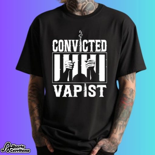 Convicted Vapist Shirt