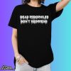 Dead Pedophiles Don't Reoffend Shirt