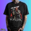 Death Middle Finger I Put The Gay In Dyslexic Shirt