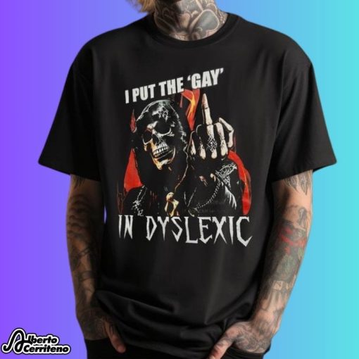 Death Middle Finger I Put The Gay In Dyslexic Shirt
