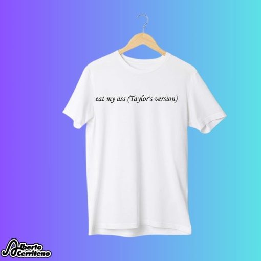 Eat My Ass Taylor’s Version Shirt