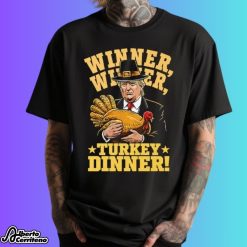 Funny Trump Winner Winner Turkey Dinner Thanksgiving Shirt