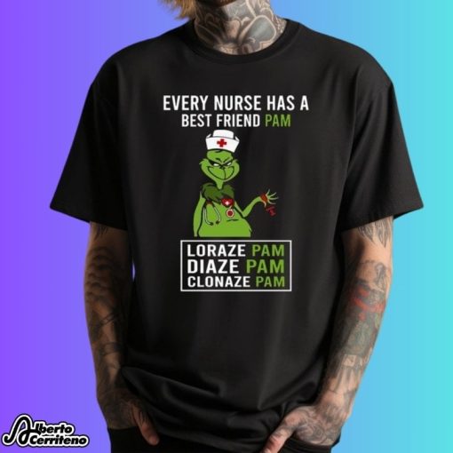 Grinch Every Nurse Has A Best Friend Pam Lorazepam Diazepam Clonazepam Shirt