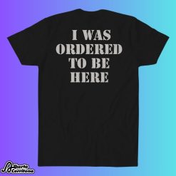 Habitual Linecrosser Ordered To Be Here Shirt