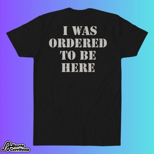 Habitual Linecrosser Ordered To Be Here Shirt