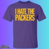 I Hate The Packers Shirt