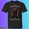 I'm Not The Hero You Wanted I'm The Monster You Needed Shirt