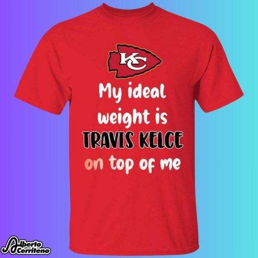 KC My Ideal Weight Is Travis Kelce On Top Of Me Shirt