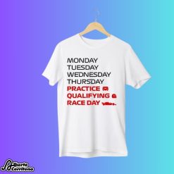 Monday Tuesday Wednesday Thursday Practice Qualifying Race Day Shirt