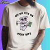 Off My Titz On Picky Bitz Shirt