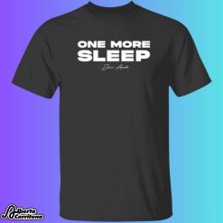 One More Sleep Jon Anik Shirt