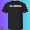 Pat Mcafee Be A Friend Shirt