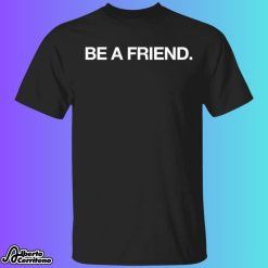 Pat Mcafee Be A Friend Shirt