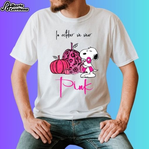 Snoopy In October We Wear Pink Breast Cancer Awareness Shirt