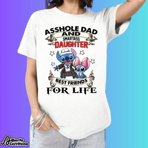 Stitch Asshole Dad And Smartass Daughter Best Friends For Life Shirt