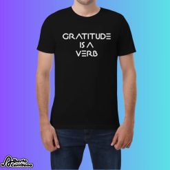 Swagger Naim Rahaim Gratitude is a Verb Shirt