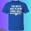 The Boys Are Playin’ Some Ball Bobby Witt Jr Shirt
